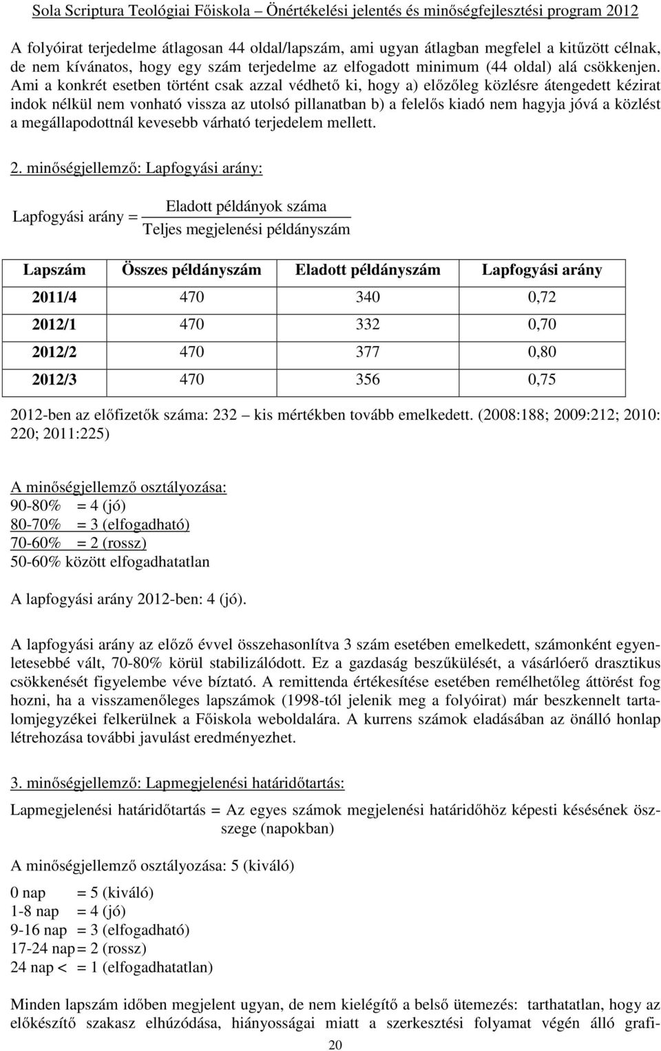 megállapodottnál kevesebb várható terjedelem mellett. 2.