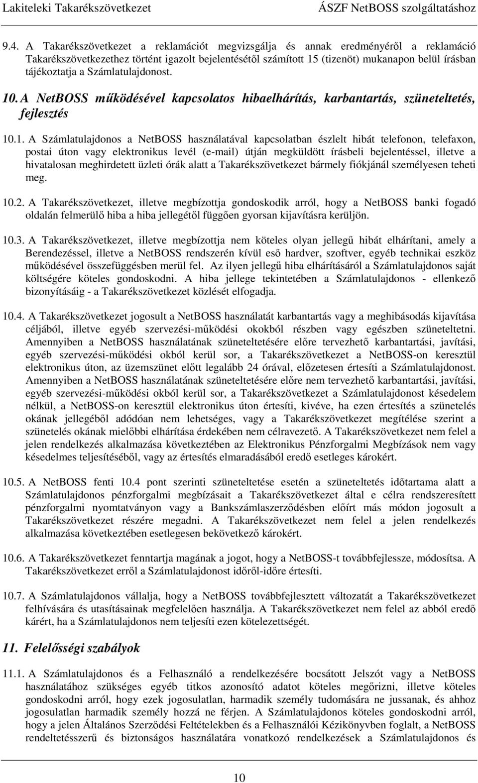 . A NetBOSS mőködésével kapcsolatos hibaelhárítás, karbantartás, szüneteltetés, fejlesztés 10