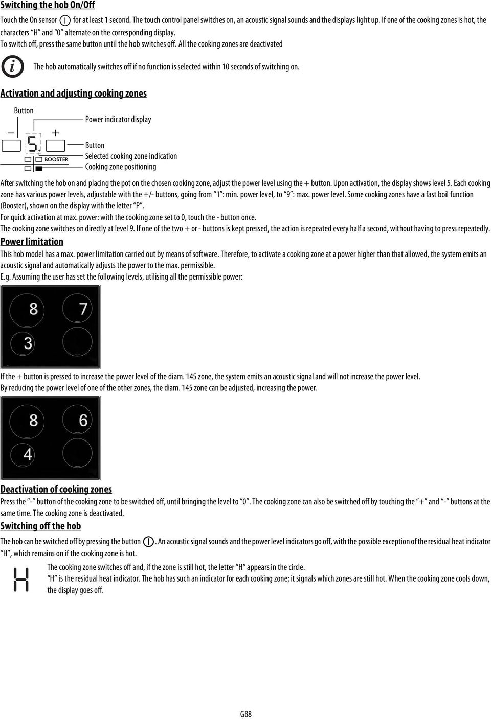 zones Button The hob automatically switches off if no function is selected within 10 seconds of switching on Power indicator display Button Selected cooking zone indication Cooking zone positioning