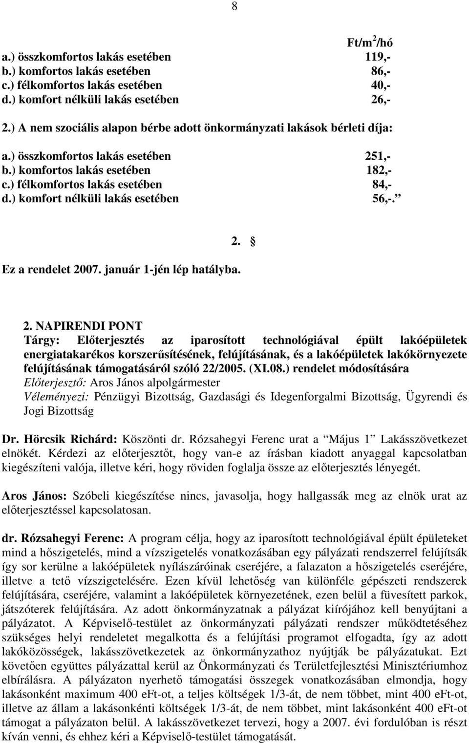 ) komfort nélküli lakás esetében 56,-. Ez a rendelet 20