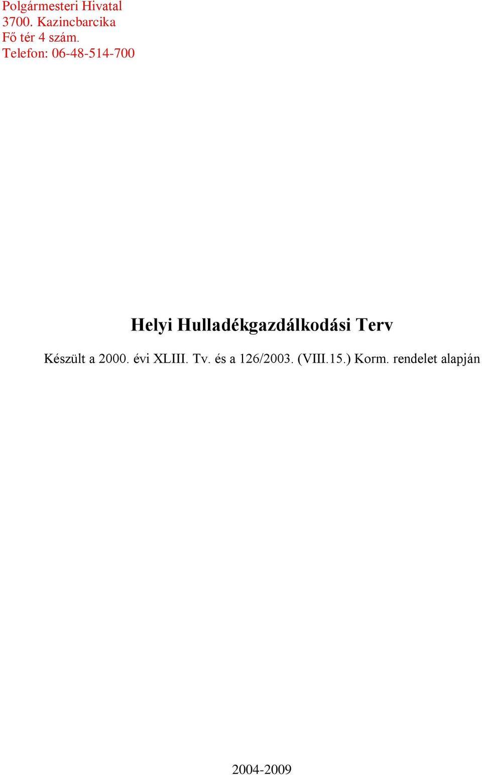 Telefon: 06-48-514-700 Helyi Hulladékgazdálkodási