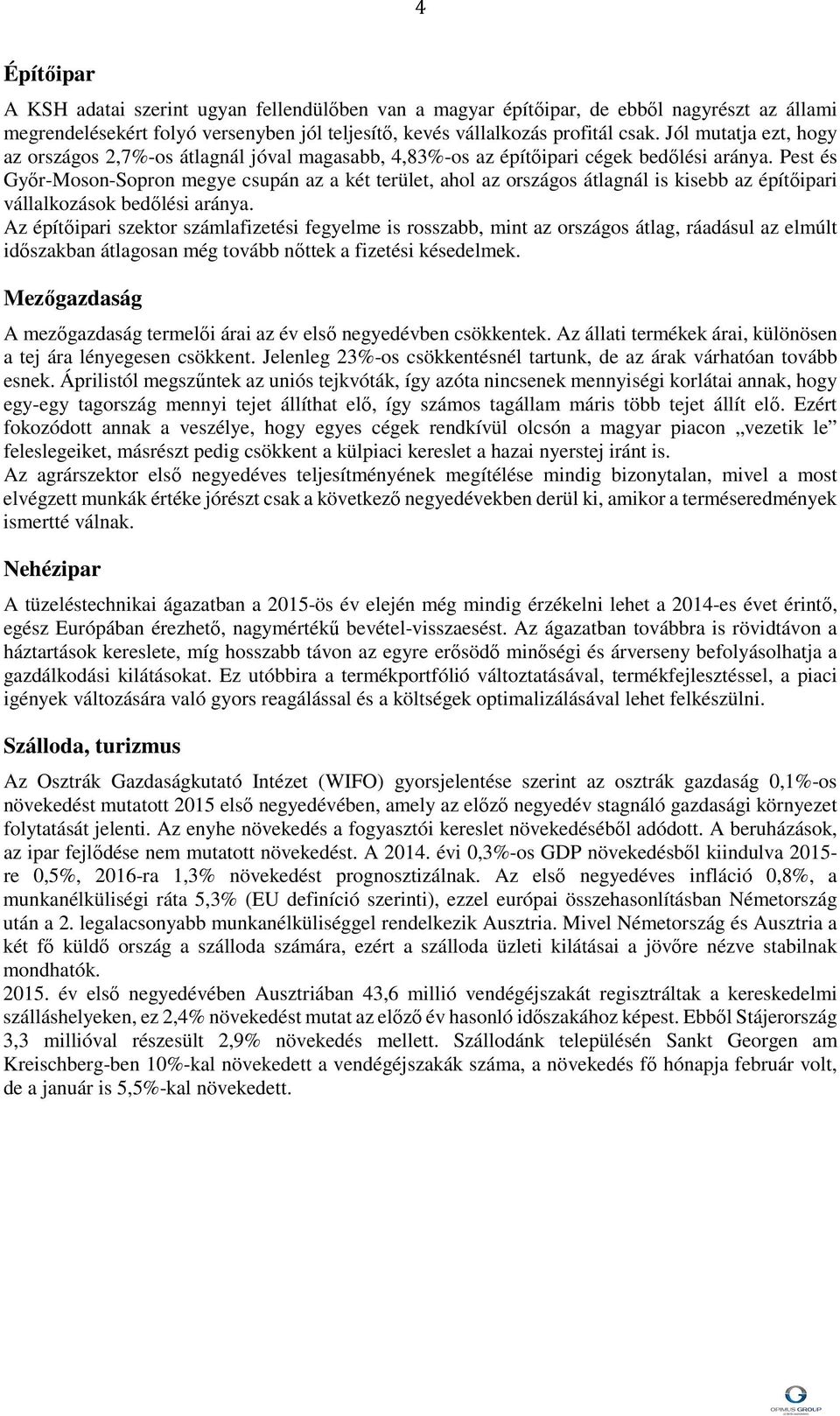 Pest és Győr-Moson-Sopron megye csupán az a két terület, ahol az országos átlagnál is kisebb az építőipari vállalkozások bedőlési aránya.