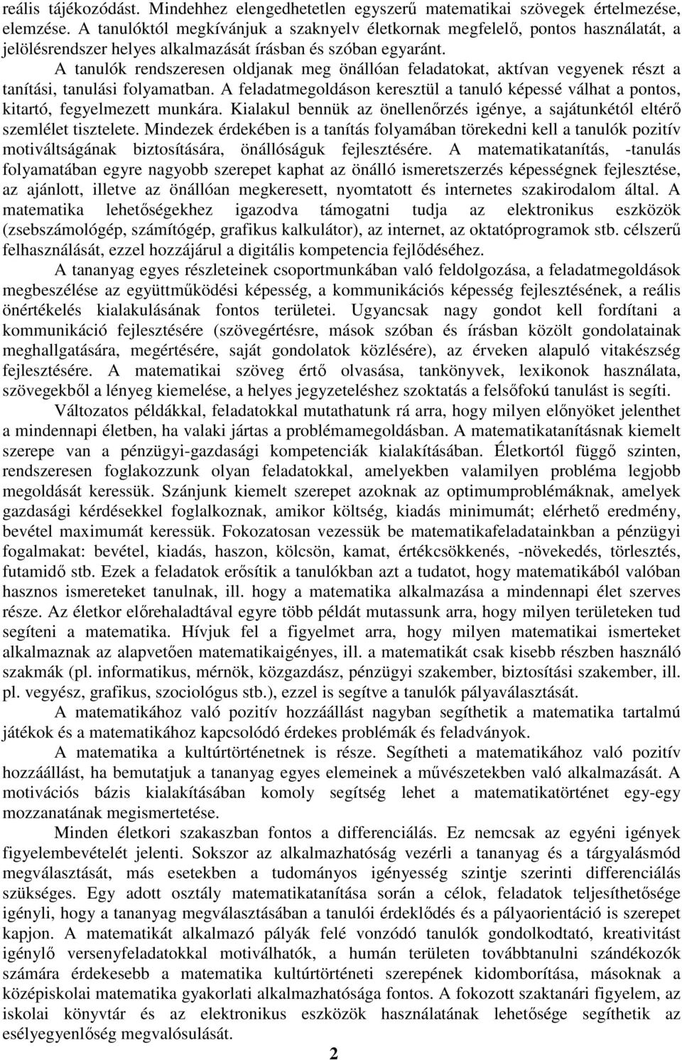 A tanulók rendszeresen oldjanak meg önállóan feladatokat, aktívan vegyenek részt a tanítási, tanulási folyamatban.