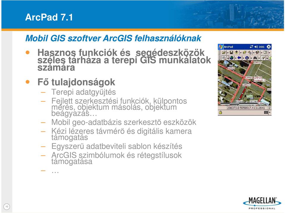 munkálatok számára Fı tulajdonságok Terepi adatgyőjtés Fejlett szerkesztési funkciók, külpontos mérés,