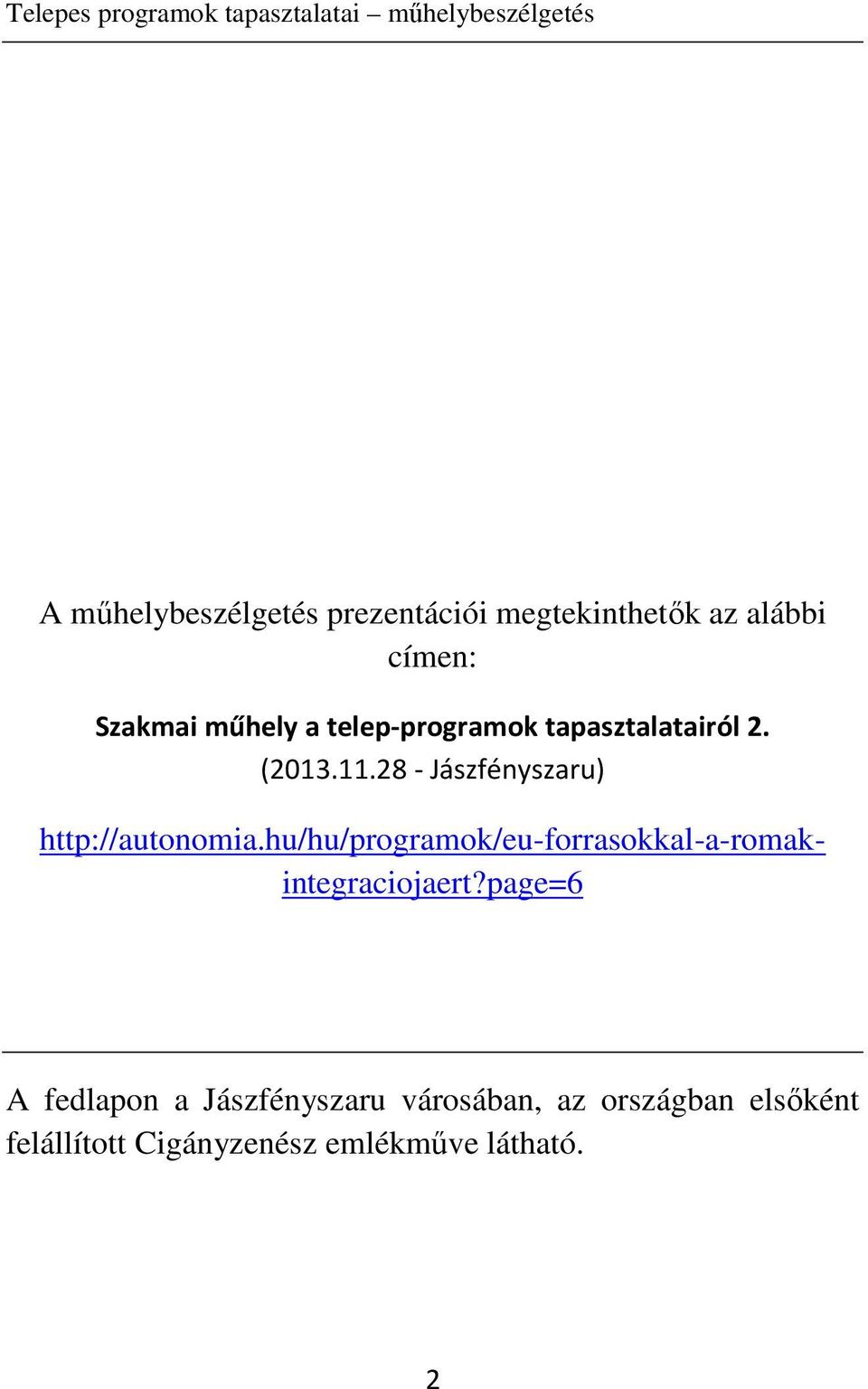 28 - Jászfényszaru) http://autonomia.hu/hu/programok/eu-forrasokkal-a-romakintegraciojaert?