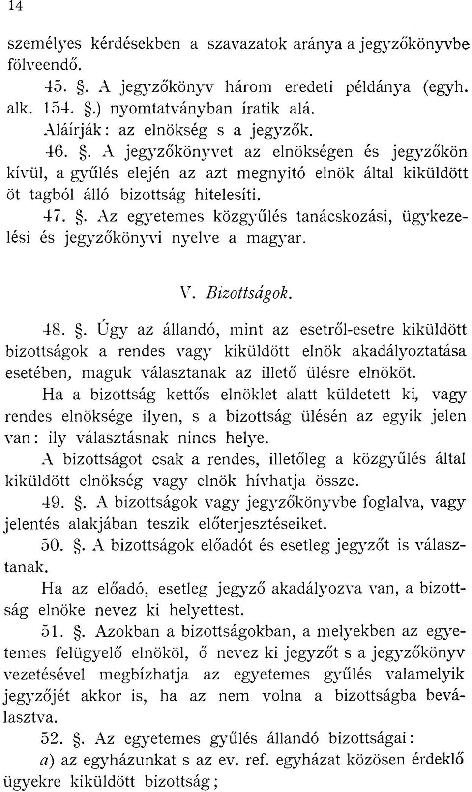 . Az egyetemes közgyűlés tanácskozási, ügykezelési és jegyzőkönyvi nyelve a magyar. V. Bizottságok. 48.