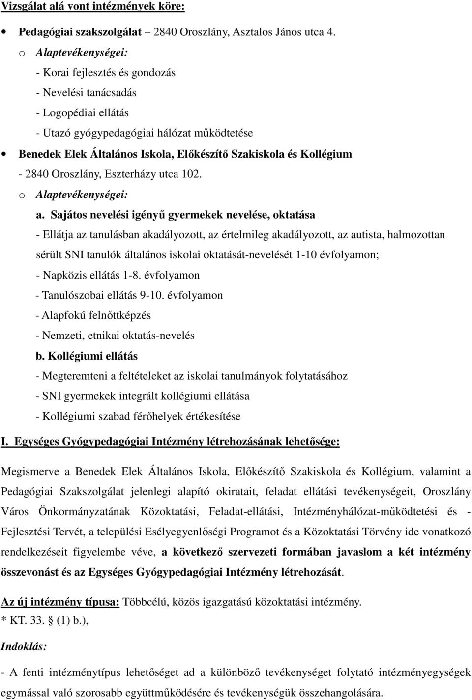 Kollégium - 2840 Oroszlány, Eszterházy utca 102. o Alaptevékenységei: a.