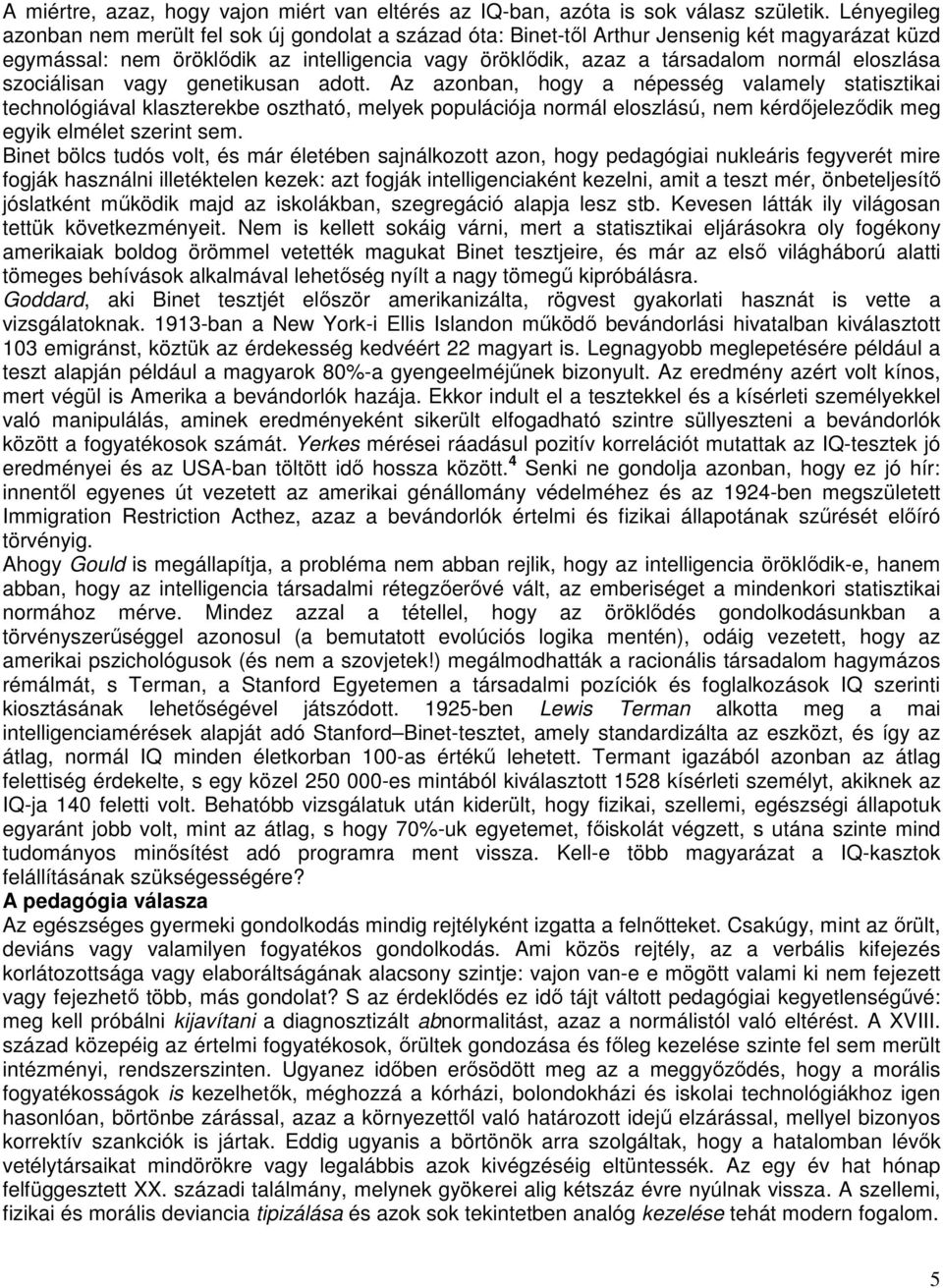 eloszlása szociálisan vagy genetikusan adott.