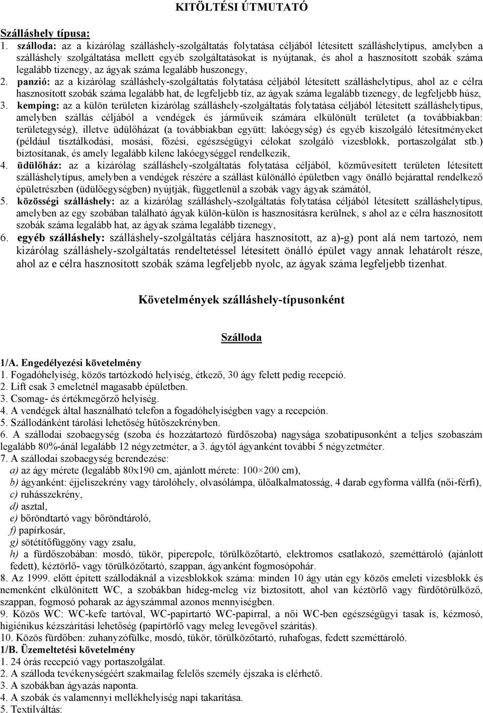 hasznosított szobák száma legalább tizenegy, az ágyak száma legalább huszonegy, 2.