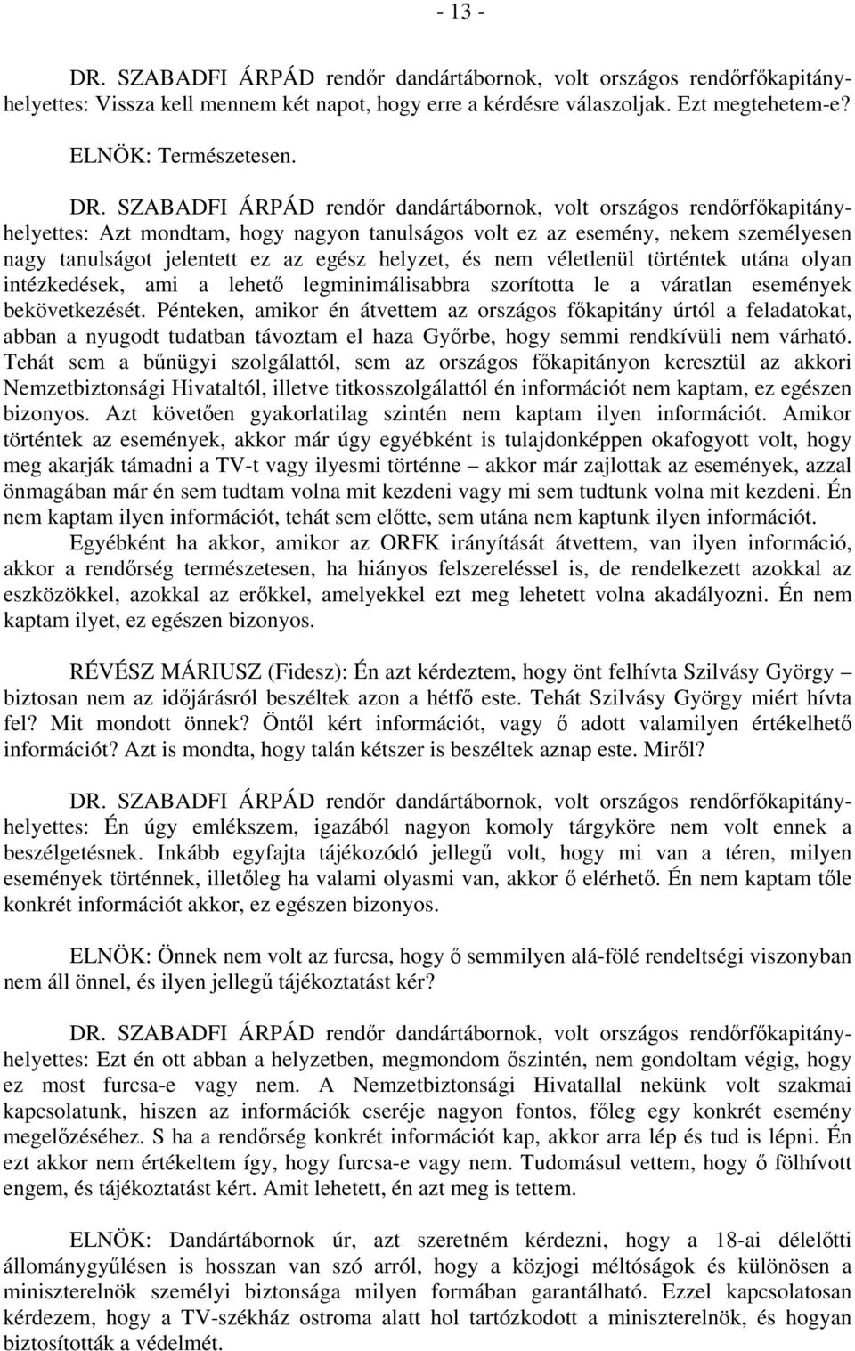 legminimálisabbra szorította le a váratlan események bekövetkezését.
