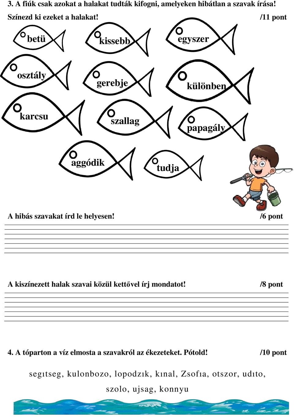 le helyesen! /6 pont A kiszínezett halak szavai közül kettővel írj mondatot! /8 pont 4.