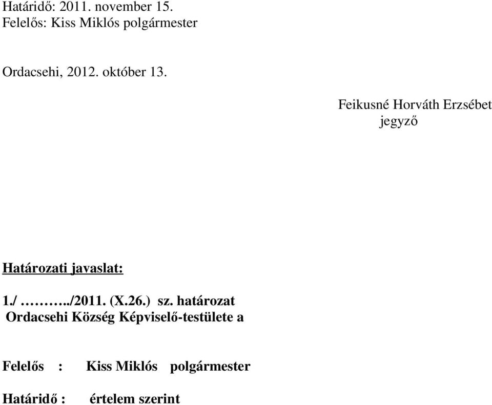 Feikusné Horváth Erzsébet jegyzı Határozati javaslat: 1./../2011. (X.