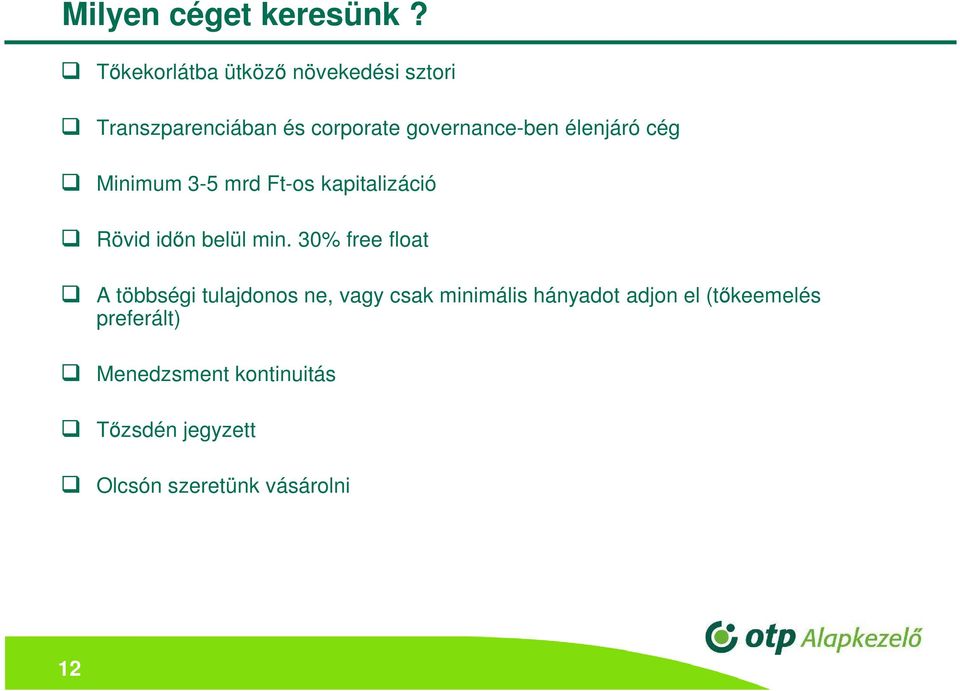 élenjáró cég Minimum 3-5 mrd Ft-os kapitalizáció Rövid időn belül min.