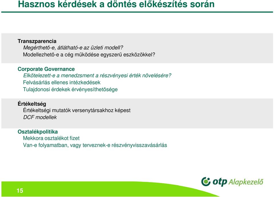 Corporate Governance Elkötelezett-e a menedzsment a részvényesi érték növelésére?