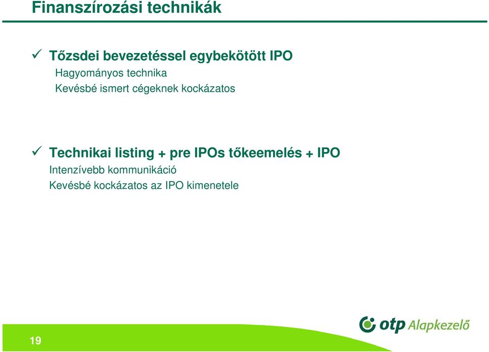 cégeknek kockázatos Technikai listing + pre IPOs