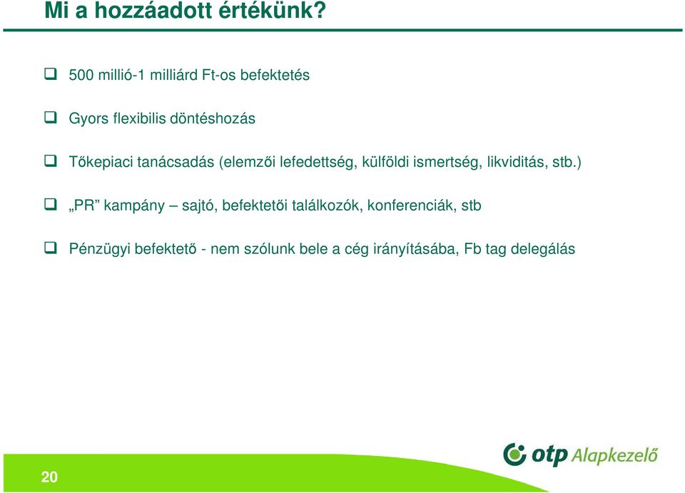 tanácsadás (elemzői lefedettség, külföldi ismertség, likviditás, stb.