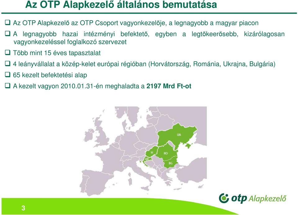 foglalkozó szervezet Több mint 15 éves tapasztalat 4 leányvállalat a közép-kelet európai régióban