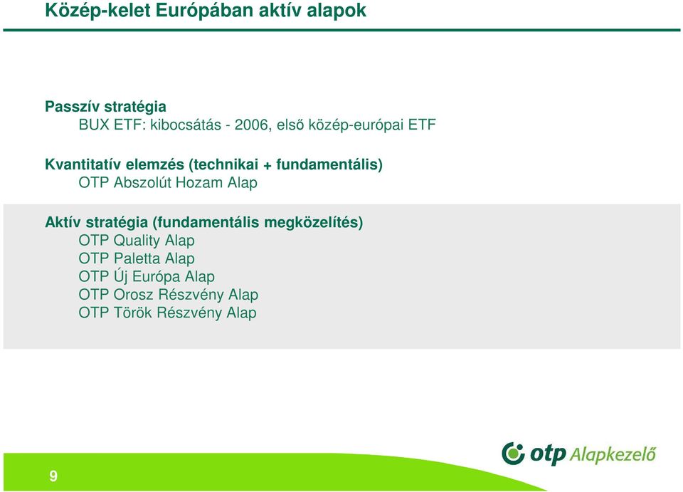 Abszolút Hozam Alap Aktív stratégia (fundamentális megközelítés) OTP Quality