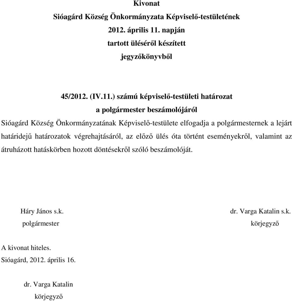 Önkormányzatának Képviselő-testülete elfogadja a nek a lejárt határidejű