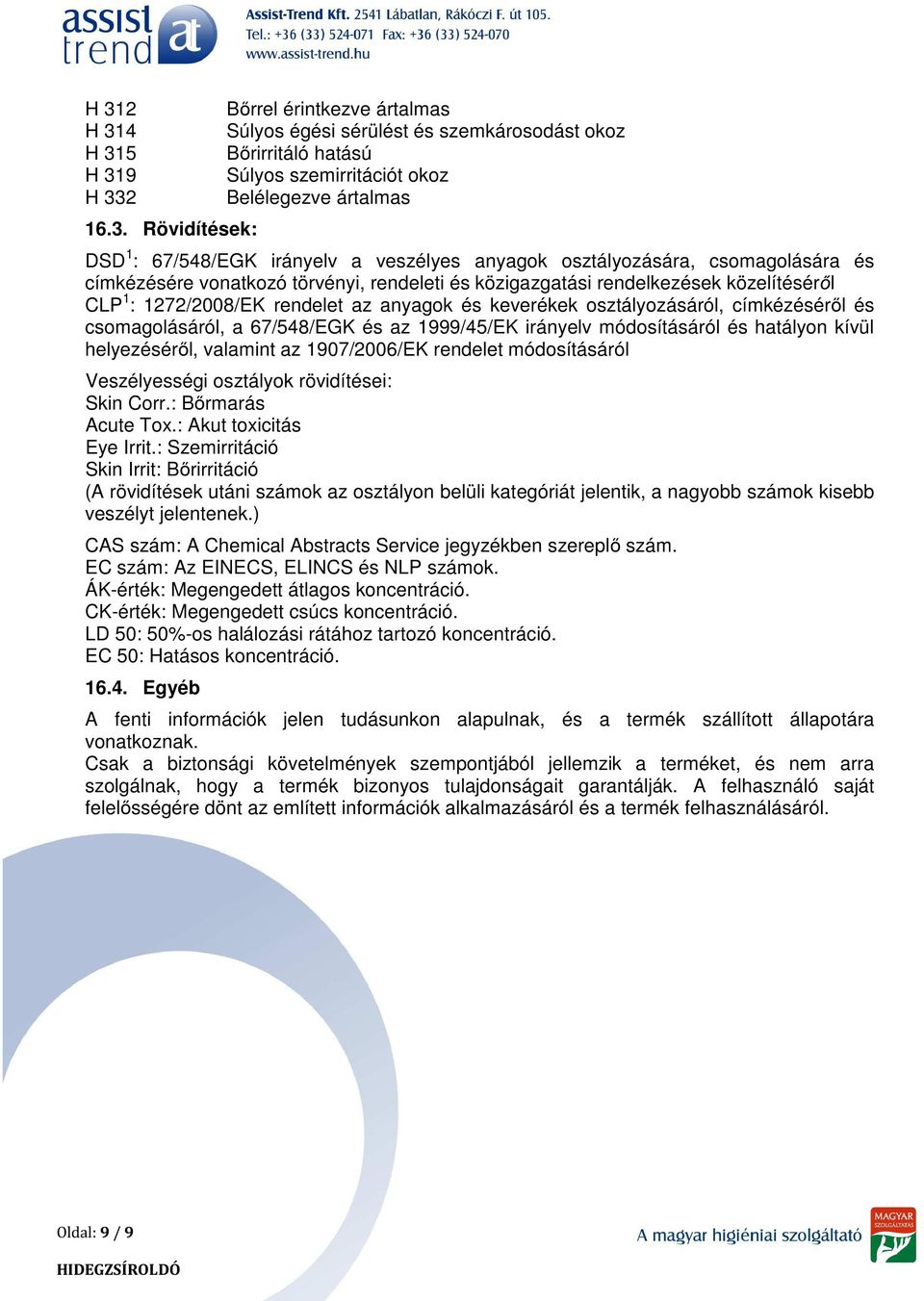 anyagok és keverékek osztályozásáról, címkézéséről és csomagolásáról, a 67/548/EGK és az 1999/45/EK irányelv módosításáról és hatályon kívül helyezéséről, valamint az 1907/2006/EK rendelet