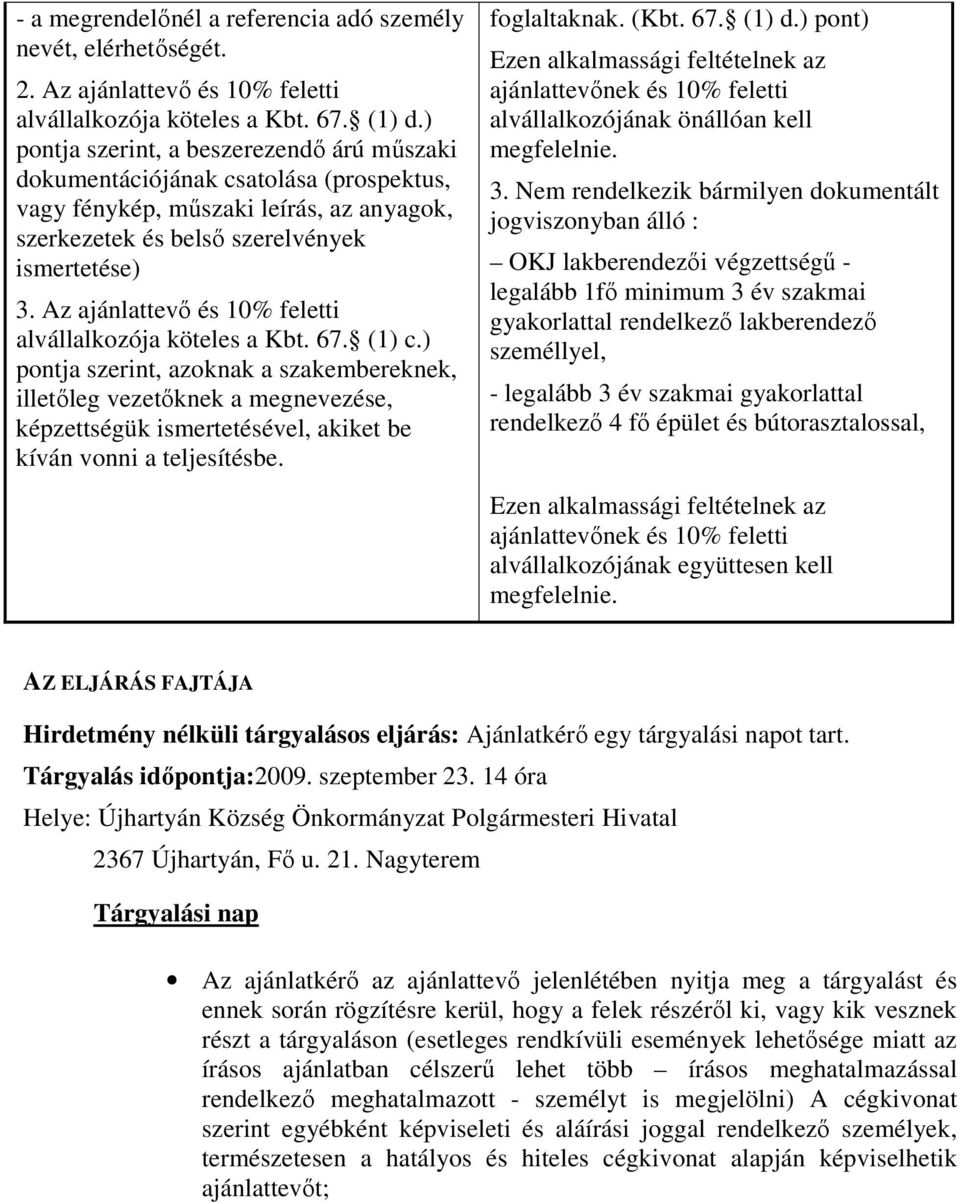 Az ajánlattevő és 10% feletti alvállalkozója köteles a Kbt. 67. (1) c.