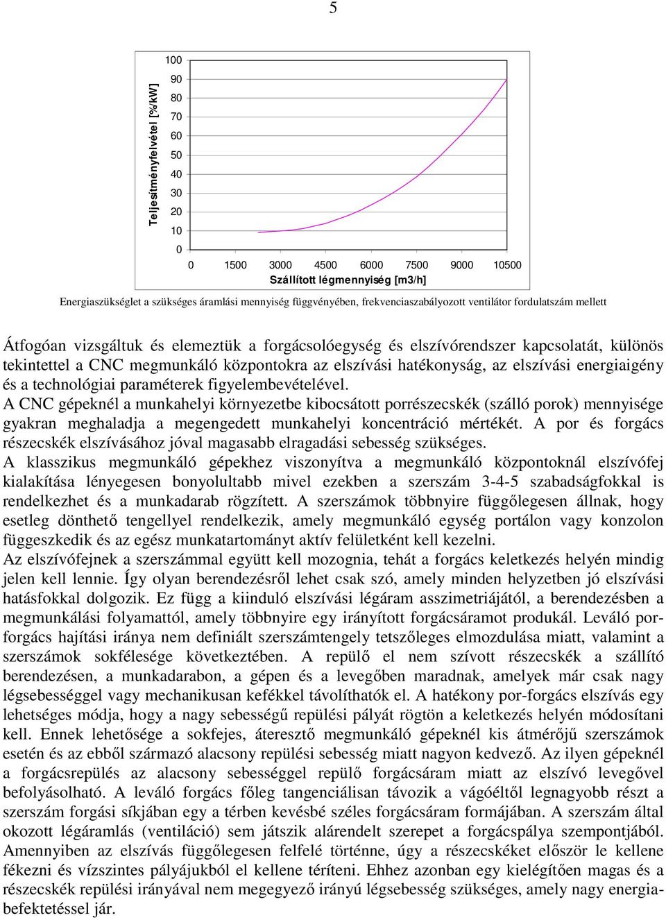 elszívási hatékonyság, az elszívási energiaigény és a technológiai paraméterek figyelembevételével.