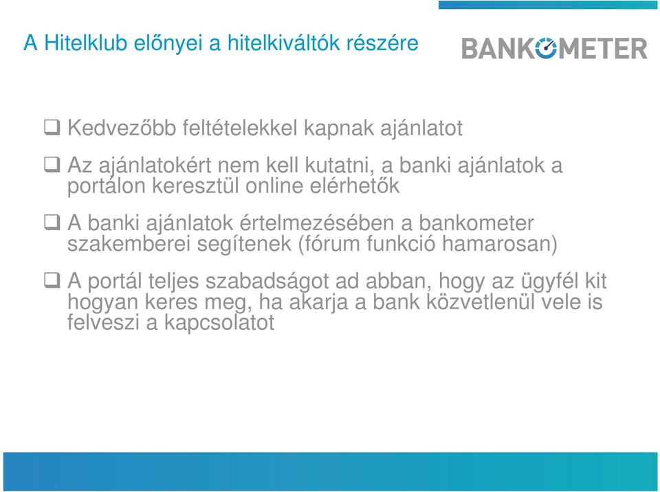 értelmezésében a bankometer szakemberei segítenek (fórum funkció hamarosan) A portál teljes