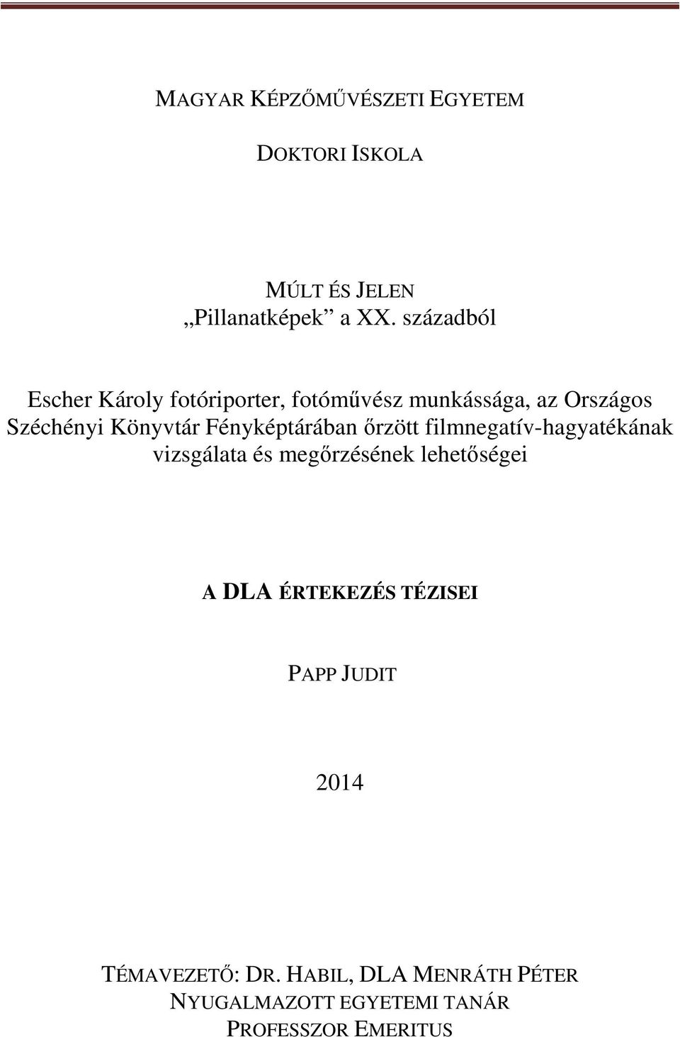 Fényképtárában őrzött filmnegatív-hagyatékának vizsgálata és megőrzésének lehetőségei A DLA