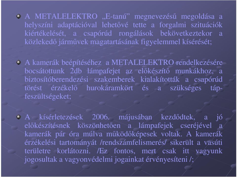 a csapórúd törést érzékelő hurokáramkört és a szükséges tápfeszültségeket; A kísérletezések 26.