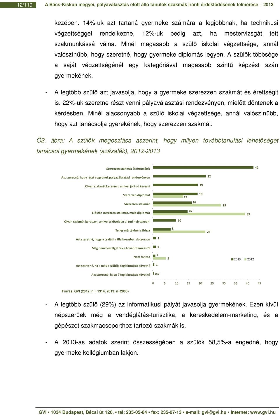 Minél magasabb a szülő iskolai végzettsége, annál valószínűbb, hogy szeretné, hogy gyermeke diplomás legyen.