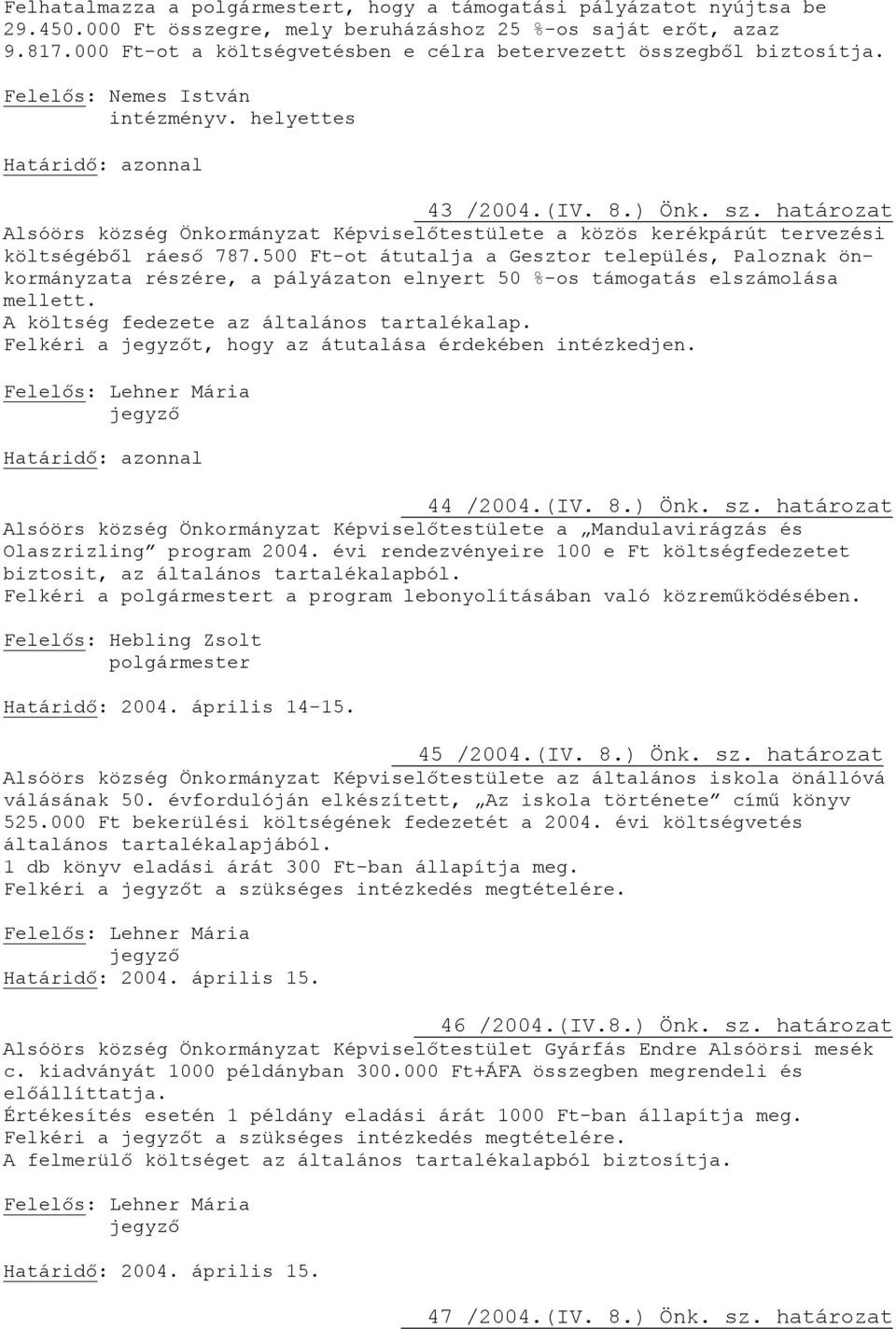 határozat Alsóörs község Önkormányzat Képviselőtestülete a közös kerékpárút tervezési költségéből ráeső 787.