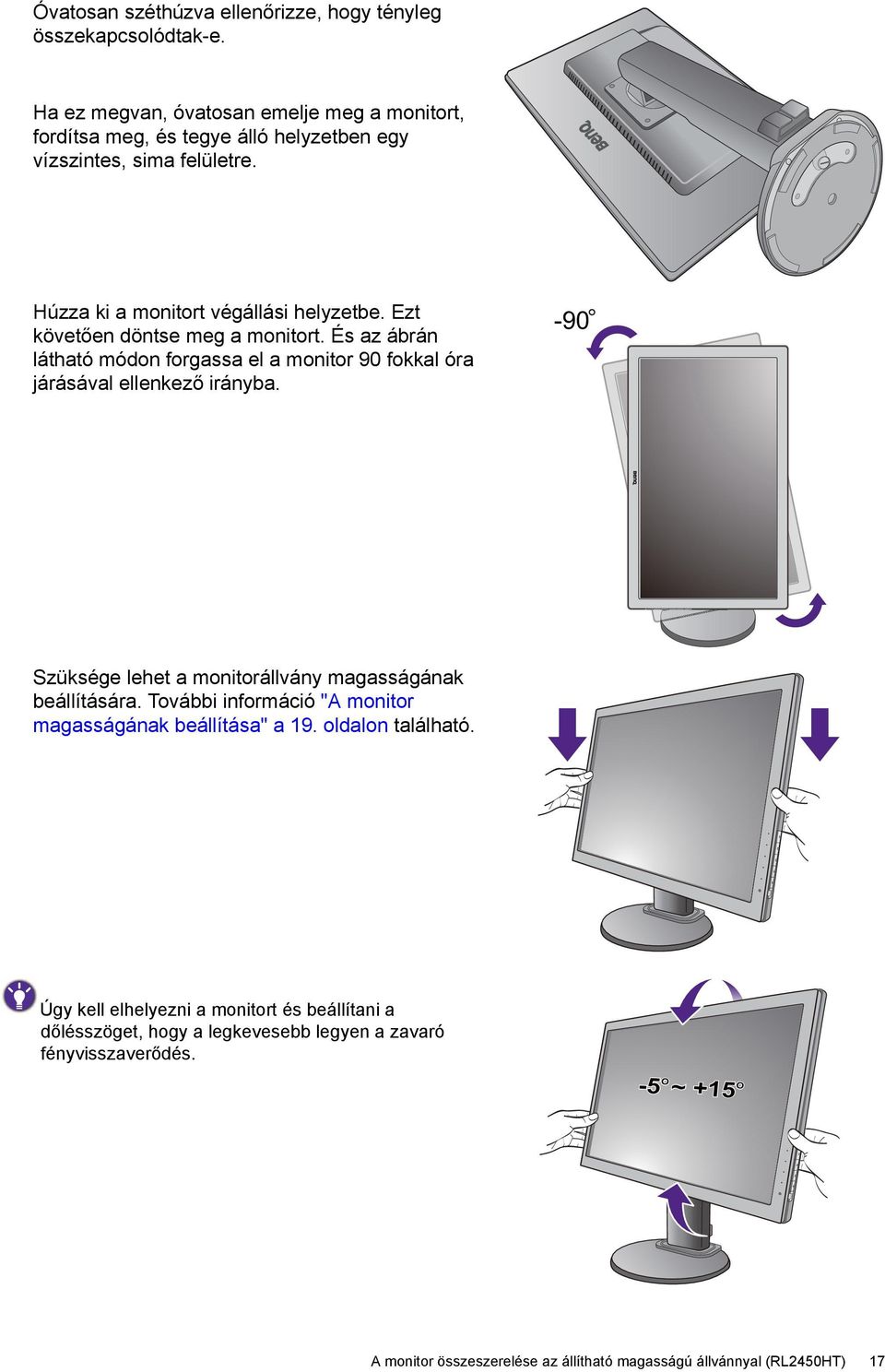 Ezt követően döntse meg a monitort. És az ábrán látható módon forgassa el a monitor 90 fokkal óra járásával ellenkező irányba.