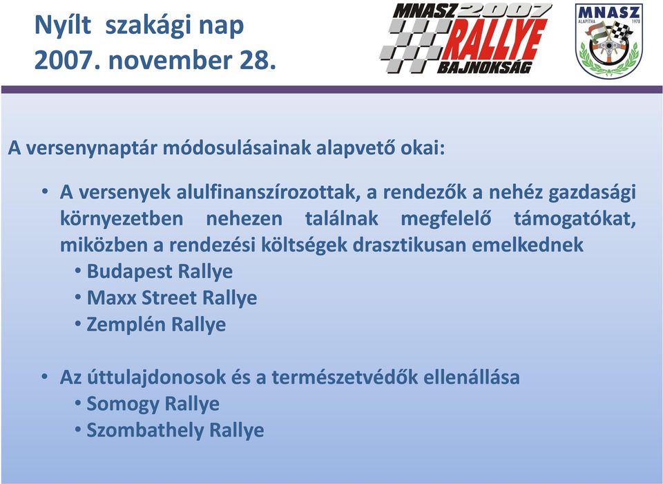 a rendezési költségek drasztikusan emelkednek Budapest Rallye Maxx Street Rallye Zemplén Rll
