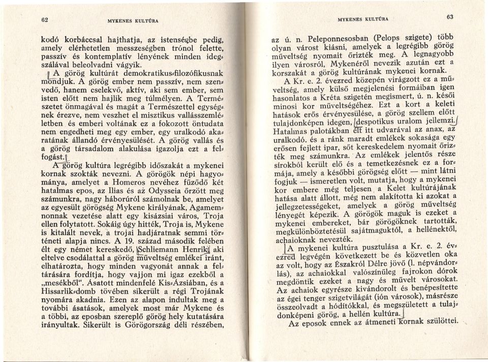 A Termé.. szetet önmagával és magát a Természette] egység", nek érezve, nem veszhet el misztikus vallásszemlé.