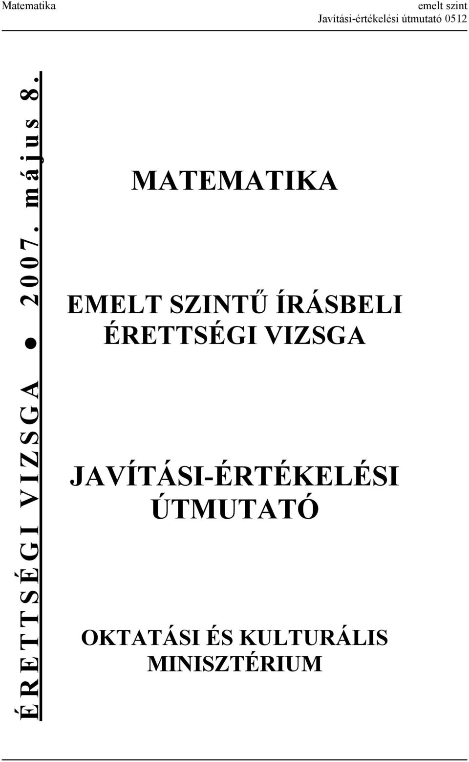 MATEMATIKA EMELT SZINTŰ ÍRÁSBELI ÉRETTSÉGI