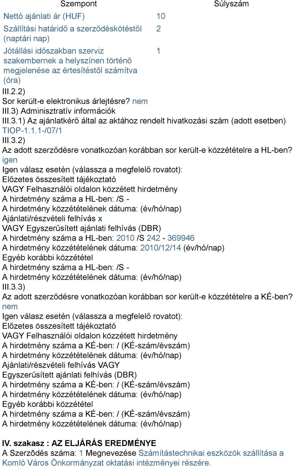 3.2) Az adott szerződésre vonatkozóan korábban sor került-e közzétételre a HL-ben?