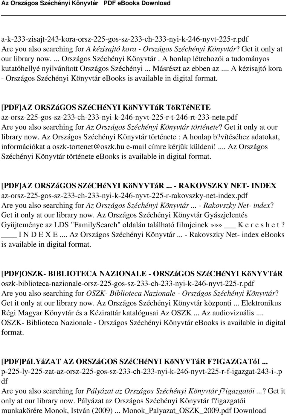 .. A kézisajtó kora - Országos Széchényi Könyvtár ebooks is [PDF]AZ ORSZáGOS SZéCHéNYI KöNYVTáR TöRTéNETE az-orsz-225-gos-sz-233-ch-233-nyi-k-246-nyvt-225-r-t-246-rt-233-nete.