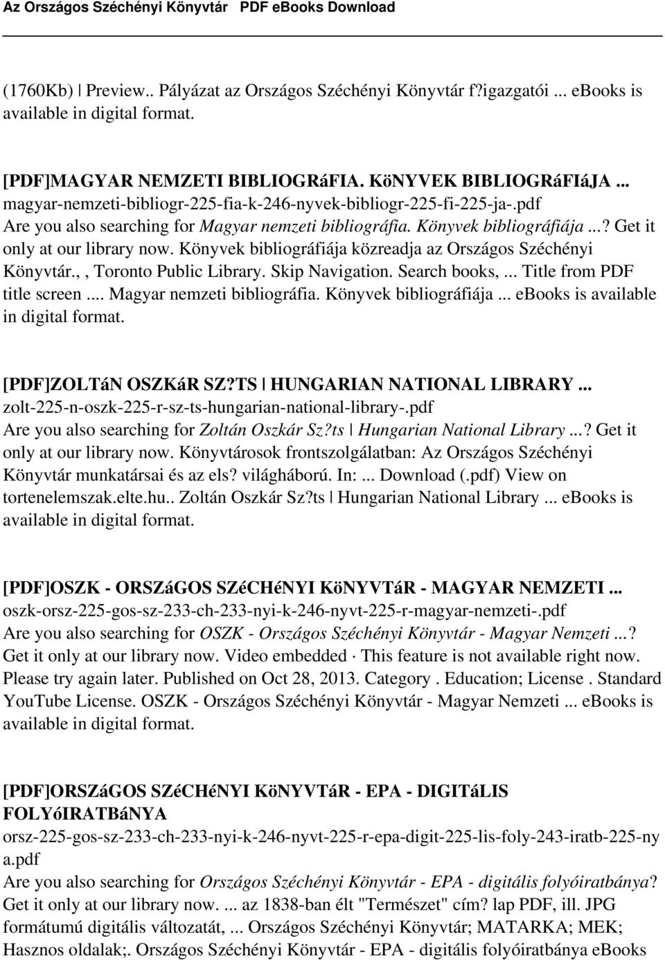 Könyvek bibliográfiája közreadja az Országos Széchényi Könyvtár.,, Toronto Public Library. Skip Navigation. Search books,... Title from PDF title screen... Magyar nemzeti bibliográfia.