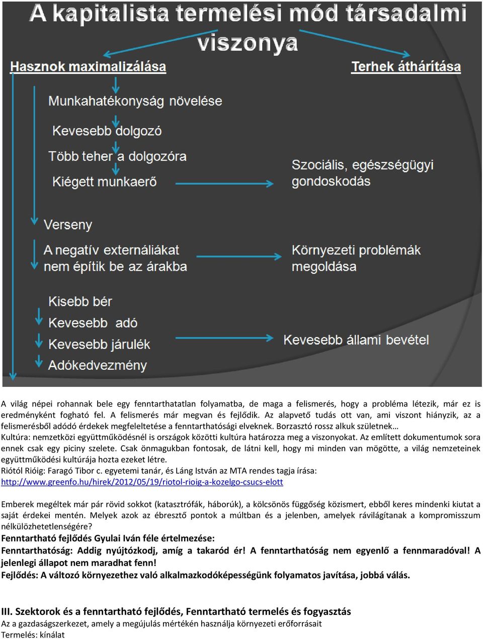 Borzasztó rossz alkuk születnek Kultúra: nemzetközi együttműködésnél is országok közötti kultúra határozza meg a viszonyokat. Az említett dokumentumok sora ennek csak egy piciny szelete.