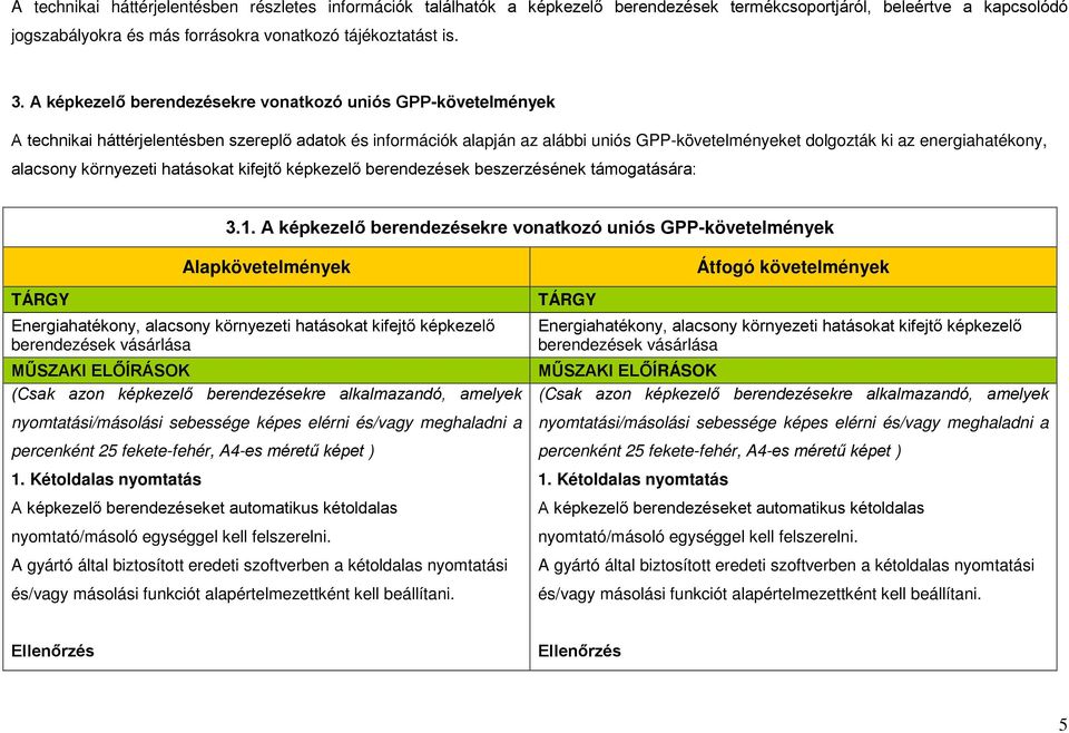 alacsony környezeti hatásokat kifejtő képkezelő berendezések beszerzésének támogatására: 3.1.