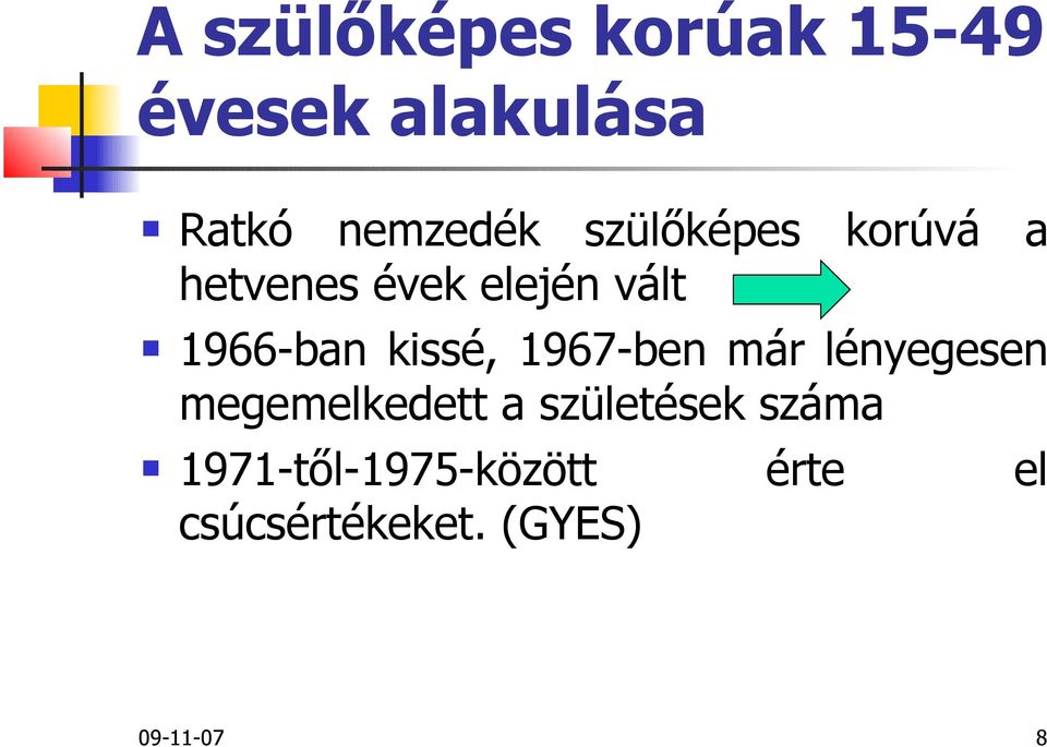 kissé, 1967-ben már lényegesen megemelkedett a születések