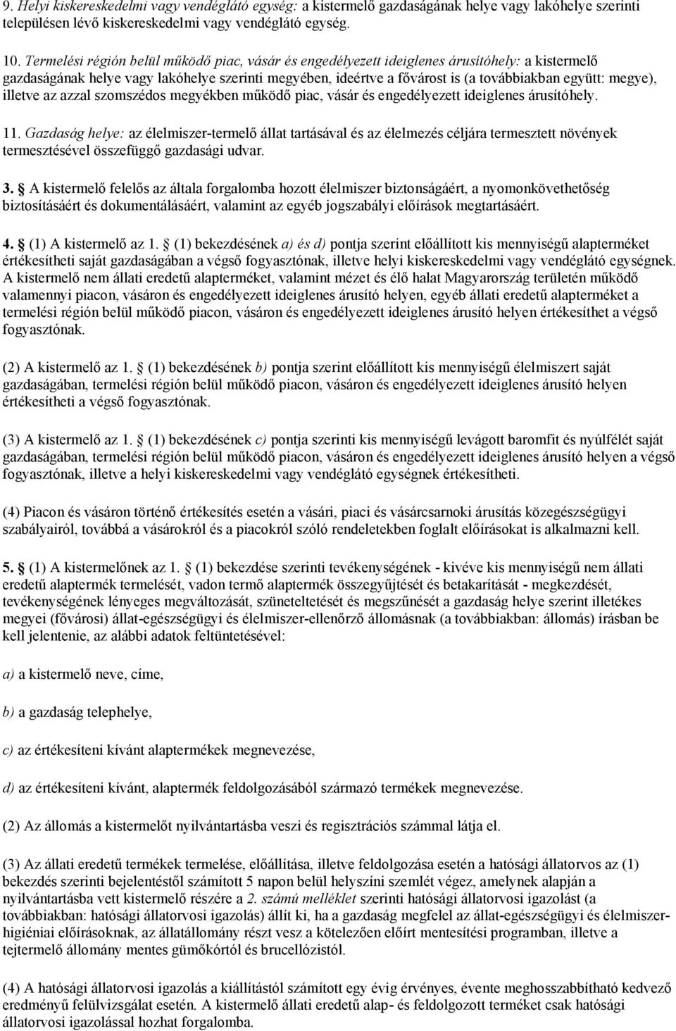 megye), illetve az azzal szomszédos megyékben működő piac, vásár és engedélyezett ideiglenes árusítóhely. 11.