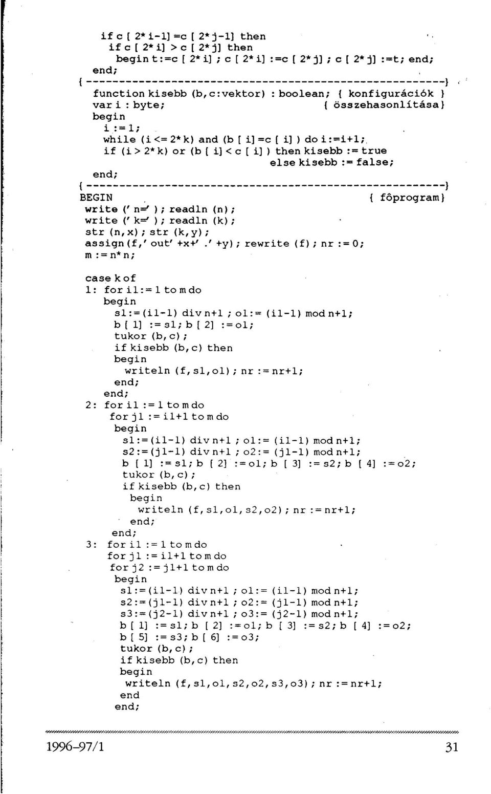 str (n, x); str (k, y); assign (f,' out'+x+'.