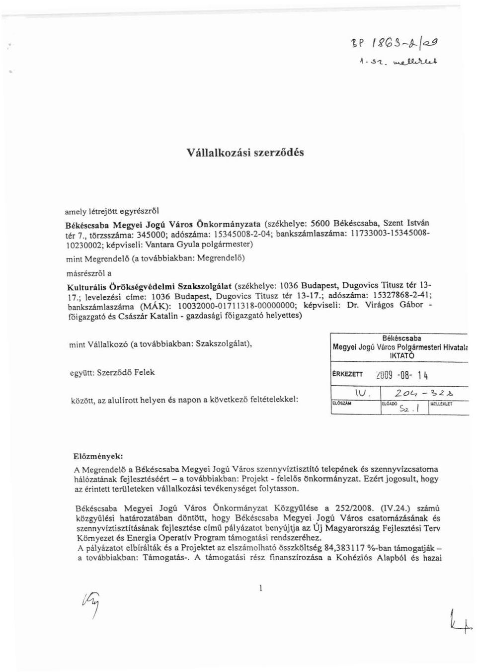 Kulturális Örökségvédelmi Szakszolgálat (székhelye: 1036 Budapesti Dugovics Titusz tér 13~ 17.; levelezési elme: 1036 Budapest, Dugovics Titusz tér 13-17.