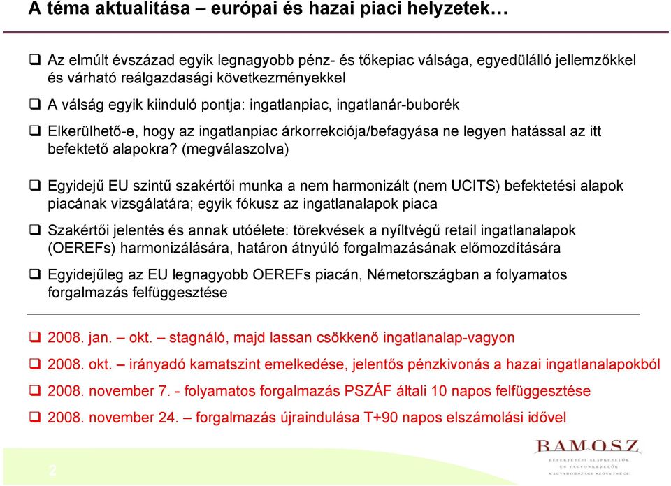 (megválaszolva) Egyidejű EU szintű szakértői munka a nem harmonizált (nem UCITS) befektetési alapok piacának vizsgálatára; egyik fókusz az ingatlanalapok piaca Szakértői jelentés és annak utóélete: