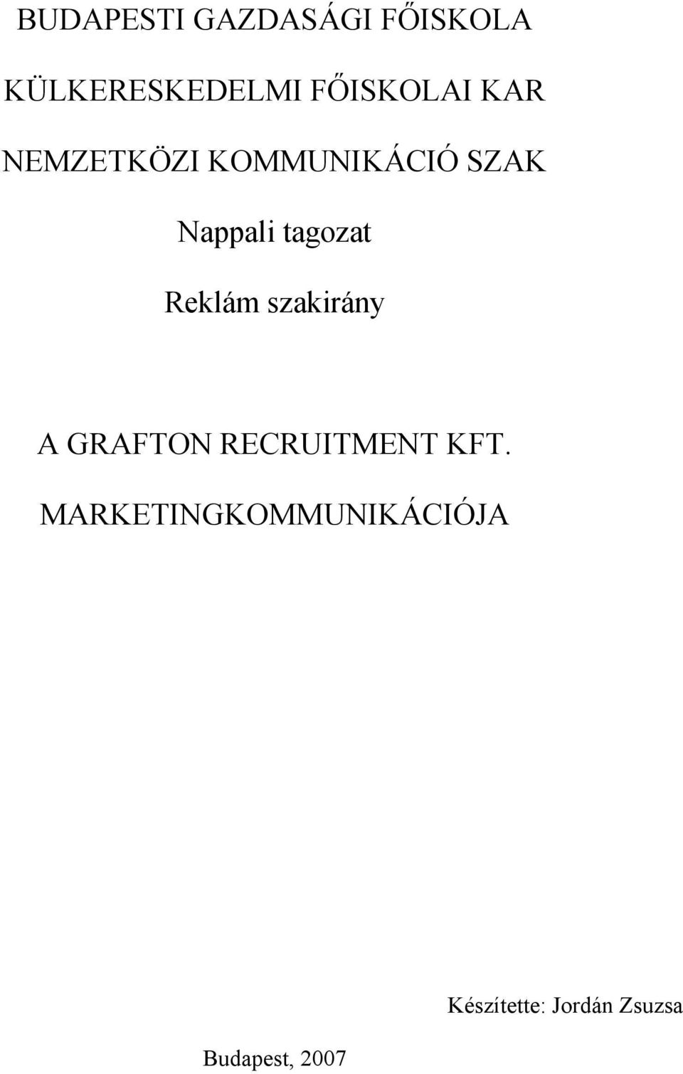 tagozat Reklám szakirány A GRAFTON RECRUITMENT KFT.