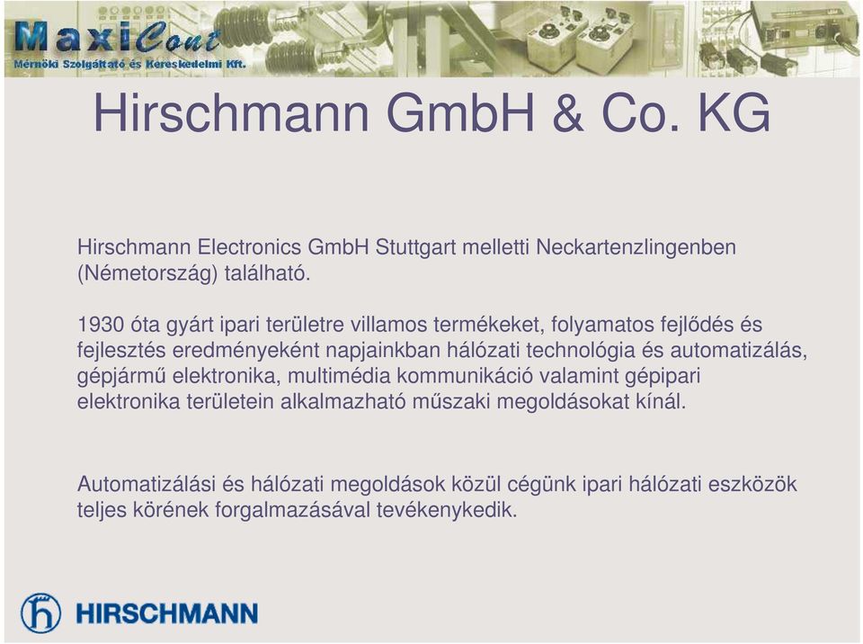 technológia és automatizálás, gépjárm elektronika, multimédia kommunikáció valamint gépipari elektronika területein alkalmazható