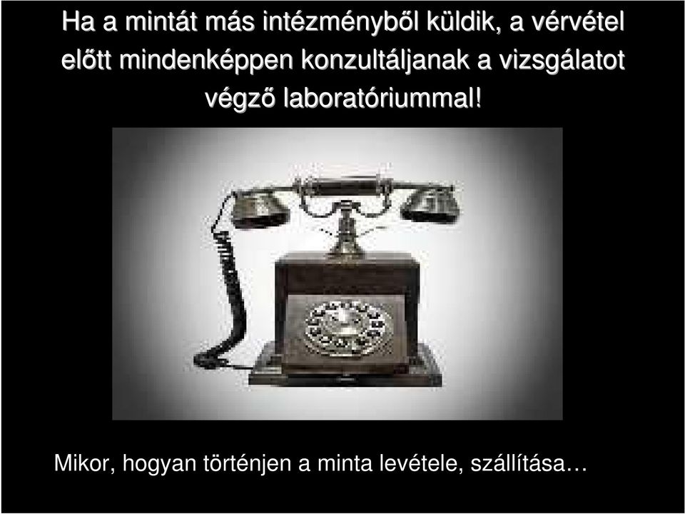 ljanak a vizsgálatot végzı laboratóriummal!