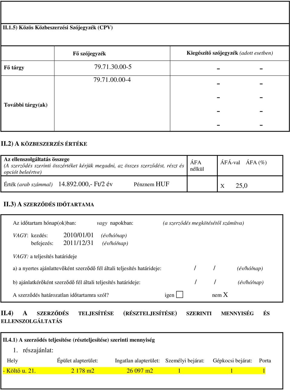 számmal) 14.892.000,- Ft/2 év Pénznem HUF X 25,0 II.