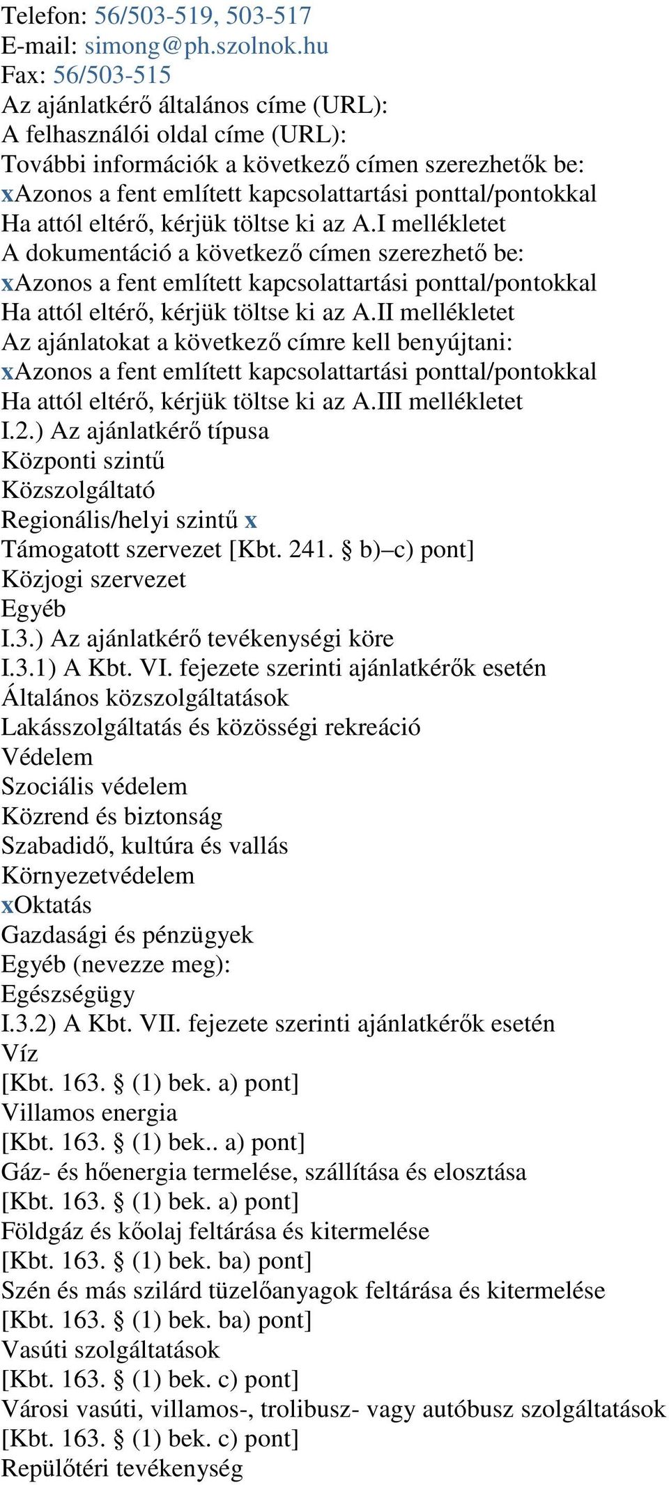 ponttal/pontokkal Ha attól eltérő, kérjük töltse ki az A.